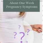 What You Need to Know about One Week Pregnancy Symptoms