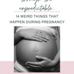 Pinterest Pin with a black and white image of a pregnant woman holding her belly that says "A journey through the unpredictable: 14 weird things that happen during pregnancy"