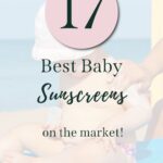 Pinterest Pin with picture of mother putting sunscreen on her baby at the beach. The baby is wearing a sunhat. Image says "17 Best baby sunscreens on the market!"