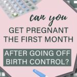 Pinterest pin with a plaid green background and pink foreground. There are images of birth control pills and a positive pregnancy test. Text says "Can you get pregnant the first month after going off the pill?"