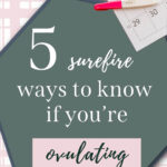 Pinterest Pin with image of calendar and ovulation stick. Text says 5 surefire ways to know if you're ovulating