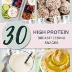 Pinterest pin with caption "30 High protein breastfeeding snacks." Each quadrant of the image has a different snack: Cucumbers, berries and yogurt; protein snack balls; a banana smoothie; and hummus with a drizzle of olive oil.