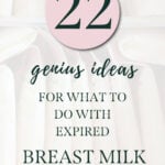 Pinterest Pin with frozen bags of breast milk in background. Text says "22 genius ideas for what to do with expired breast milk."