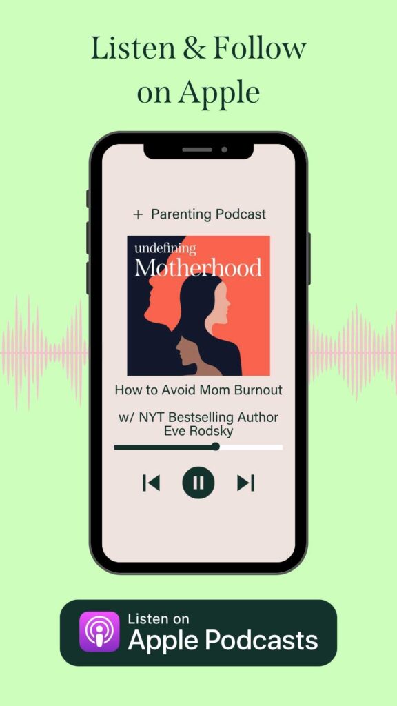 Promotional image for an episode of the 'Undefining Motherhood' podcast. The graphic features a smartphone displaying the podcast's cover art with two women's silhouetted profiles facing opposite directions, in orange and dark red, against a cream background. The episode title, 'How to Avoid Mom Burnout w/ NYT Bestselling Author Eve Rodsky,' is displayed on the screen. An audio waveform animation is visible at the bottom of the screen, indicating the podcast's audio nature. Below the phone, the text 'Listen & Follow on Apple Podcasts' is prominently displayed, accompanied by the Apple Podcasts logo, all set against a pale mint green background.